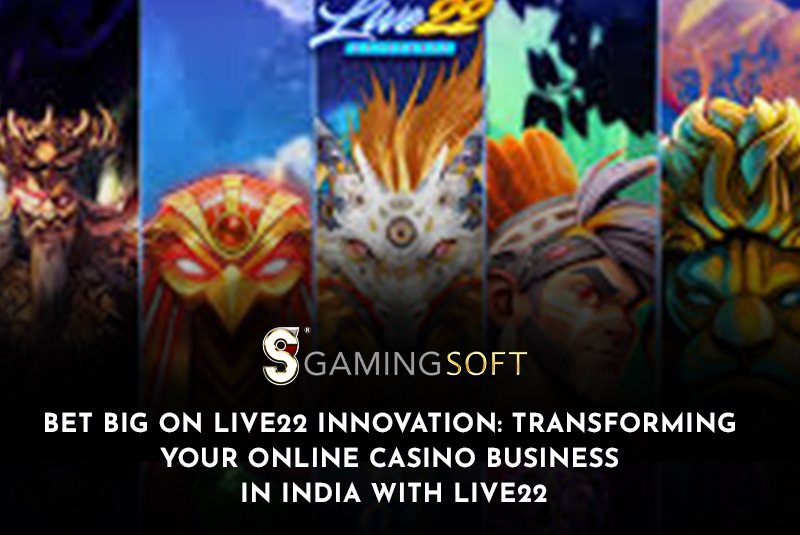 Bet Big on Live22 Innovation: Transforming Your Online Casino Business in India with Live22